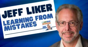 **Alt Text:** A promotional image featuring Jeff Liker. The background is a blue gradient with diagonal stripes. On the left side of the image, there's a white rectangular banner with bold blue text that reads "JEFF LIKER LEARNING FROM MISTAKES." Below this text, there's a smaller logo for "Lean Blog Interviews" with a photo of Mark Graban and the text "MARK GRABAN" underneath. On the right side of the image, there is a headshot of Jeff Liker, wearing glasses and a light-colored shirt with a blazer.