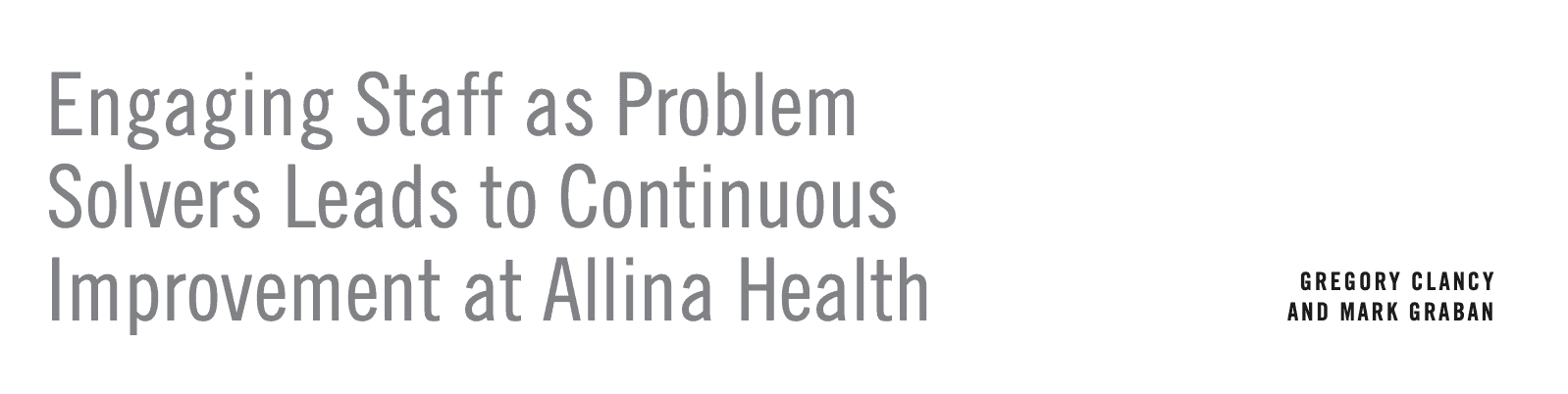 Engaging Staff as Problem Solvers Leads to Continuous Improvement at Allina Health